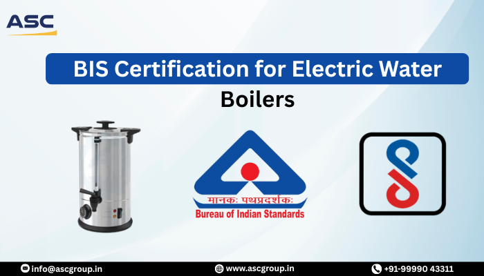 BIS Certification for Electric Water Boilers Explained